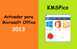 El mejor activador para Microsoft Office 2013 - KMSPico